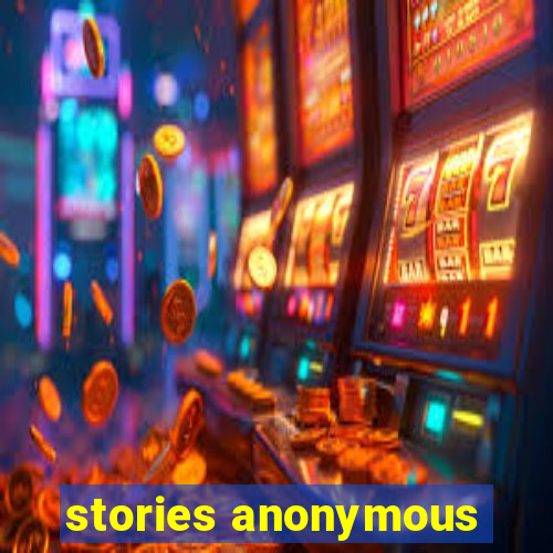 stories anonymous